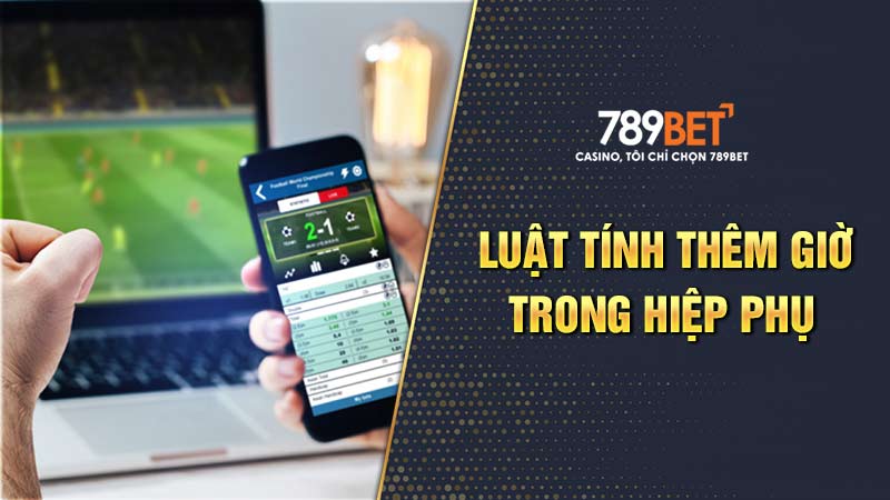 Luật tính thêm giờ trong hiệp phụ