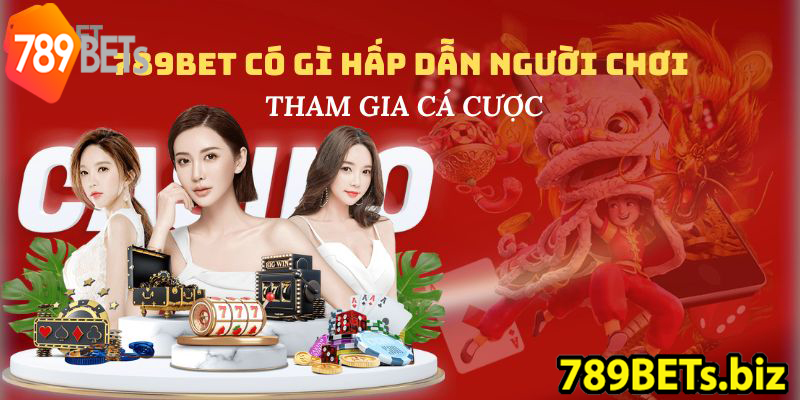 789BET có gì hấp dẫn người chơi tham gia cá cược