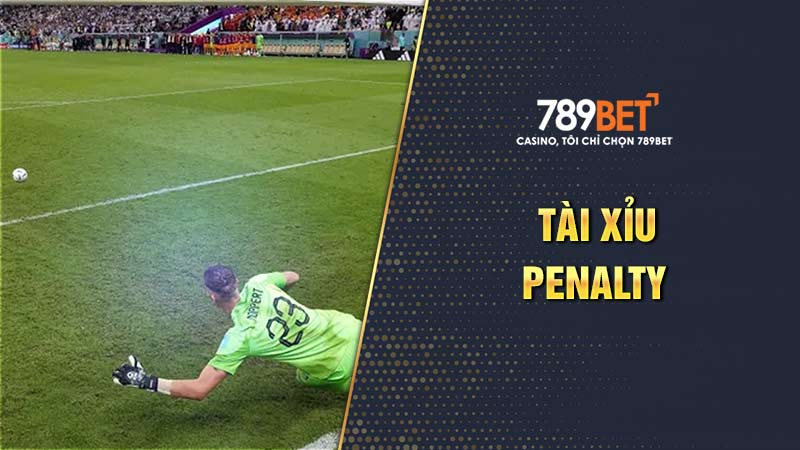 Tài Xỉu Penalty - Kèo cược đơn giản nhưng hấp dẫn