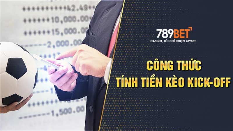 Công thức tính tiền kèo kick-off